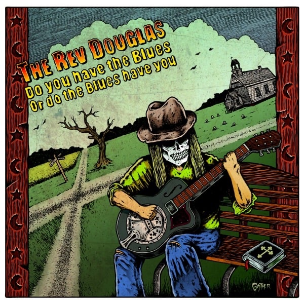 A Moving, Visceral Blues Record which Inspires and Captivates – The Rev Douglas’ Delivers with Soulful New Album featured image