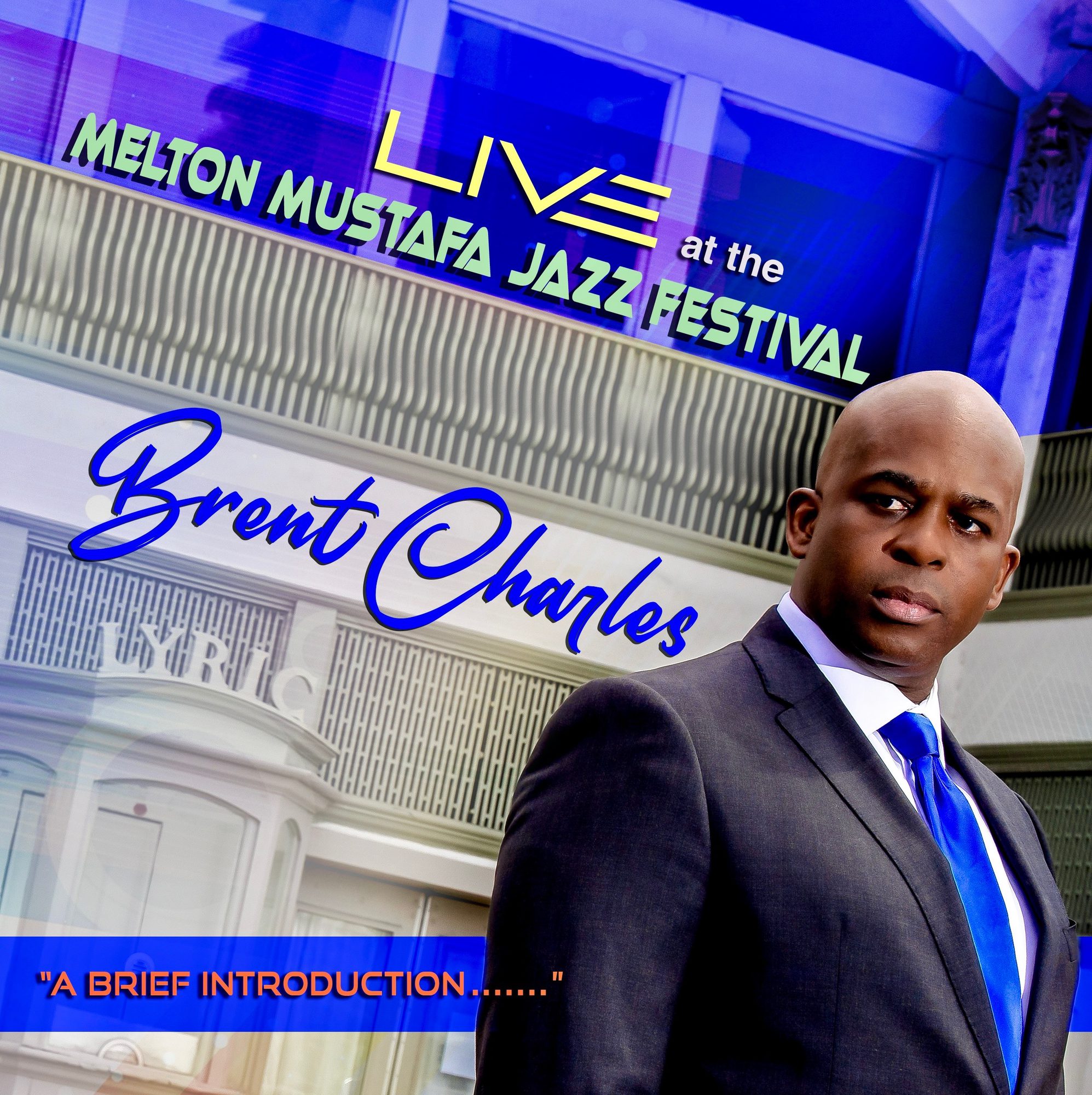 “Brent Charles: LIVE at the Melton Mustafa Jazz Festival – A Brief Introduction” Out Now for Jazz Fans Everywhere featured image