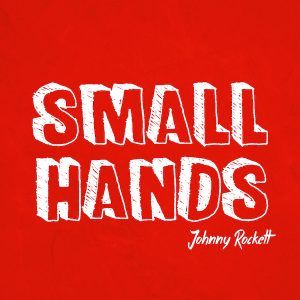 Johnny Rockett Holds Tight With “Small Hands” featured image